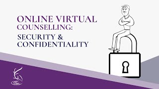 Online (Virtual) Counselling: Security &amp; Confidentiality