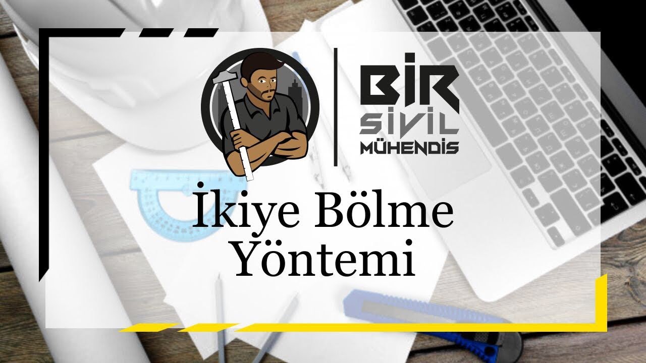 Nümerik Analiz - İkiye Bölme Yöntemi