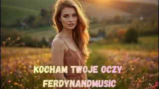 FerdynandMusic - Kocham Twoje Oczy 