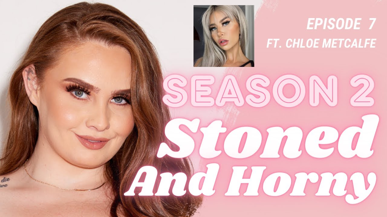 Stoned & Horny S2E7: Class is in Session ft. Chloe Metcalfe - YouTube