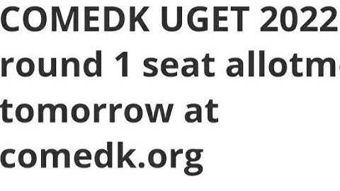 COMEDK UGET 2022 ROUND 1 SEAT ALLOTMENT RESULT RELEASED TOMORROW, HOW TO CHECK, ADMISSIONS PROCESS