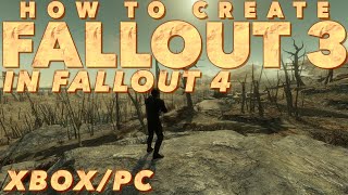 How to Create Fallout 3 in Fallout 4 - Xbox and PC