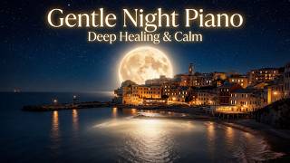 Gentle Night Piano for Deep Healing & Calm: Emotional Music for Relaxation | 1.5 Hours