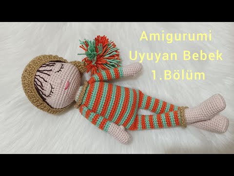 Amigurumi Uyuyan Bebek Tarifi 1. Bölüm (Ayak, Bacak ve Gövde Yapımı)