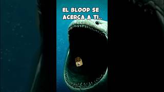 El Bloop Es Completamente Real, Te Espera Para Comer