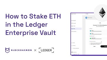 How to Stake ETH in the Ledger Enterprise Vault