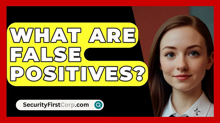 What Are False Positives? - SecurityFirstCorp.com