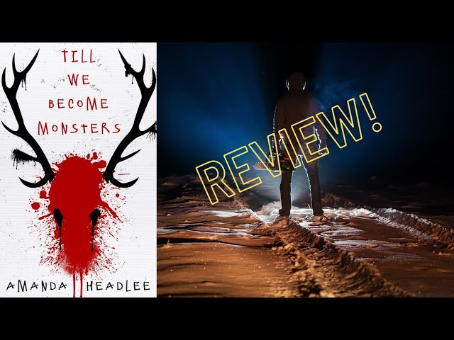 Horror Reads: TILL WE BECOME MONSTERS BY AMANDA HEADLEE REVIEW!