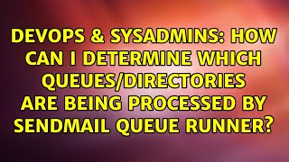 How can I determine which queues/directories are being processed by SendMail queue runner? Profile