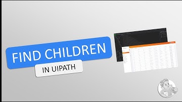 UiPath | Find Children Activity