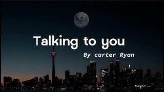 Talk to You · Carter Ryan (lyrics) I talk to God in the dark, Cause conversations in my heart Resimi