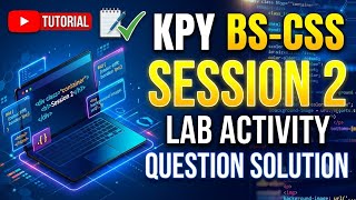 KPY BS-CSS Session 2 Lab Activity | Step-by-Step Question & Solution