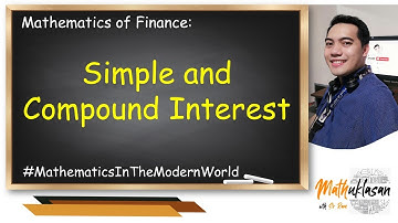 Simple and Compound Interest | Math of Finance || Mathematics in the Modern World