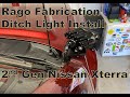 Rago Fabrication Ditch Light Bracket Install - 2nd Gen Nissan Xterra