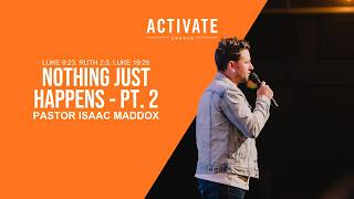 Nothing Just Happens: Part 2 | Pastor Isaac Maddox | Sunday Morning Service Live-stream
