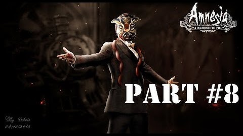 Amnesia: A Machine for Pigs Part 8 - This Leaking World