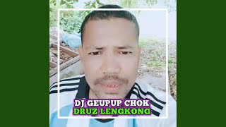 DRUZ LENGKONG THAT GEUPUP CHOK (REMIX GAGAL)