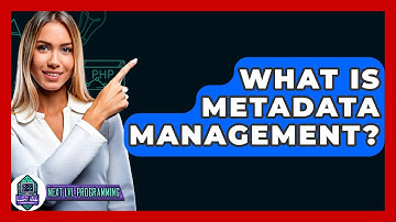What Is Metadata Management? - Next LVL Programming