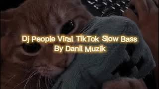 DJ PEOPLE VIRAL TIKTOK SLOW BASS BY DANIL MUZIK