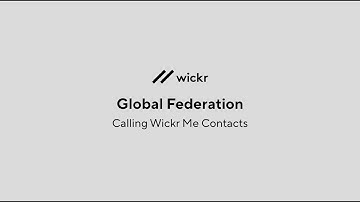 Global Federation - Calling Wickr Me Contacts