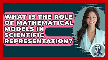 What Is The Role Of Mathematical Models In Scientific Representation? - Philosophy Beyond