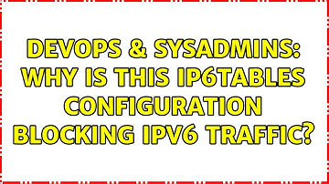 DevOps & SysAdmins: Why is this IP6tables configuration blocking IPv6 traffic?