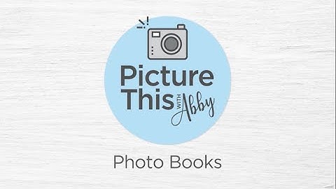 Picture This with Abby: "Photo Books"