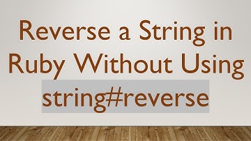 Reverse a String in Ruby Without Using string#reverse