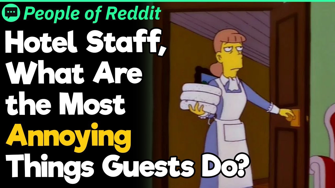 Hotel Staff, What's The Most Annoying Things Guests Do? - YouTube