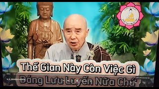 Thế Gian Này Còn Việc Gì Đáng Lưu Luyến Nữa Chứ  _Hòa Thượng Tịnh Không Giảng | Kênh Thích Nhuận Hóa