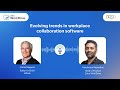 Evolving trends in workplace collaboration software