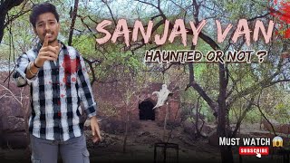 Sanjay Van Vlog | Sanjay Van Haunted Place | Mehrauli | Most Haunted Place of Delhi