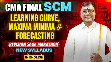 CMA Final SCM Revision Saga Marathon in English | Learning Curve, Maxima Minima and Forecasting
