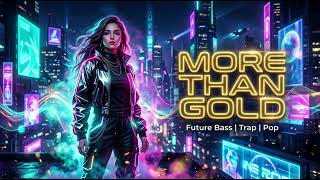 More Than Gold - EDM, Future Bass, Trap, Pop-elektronik