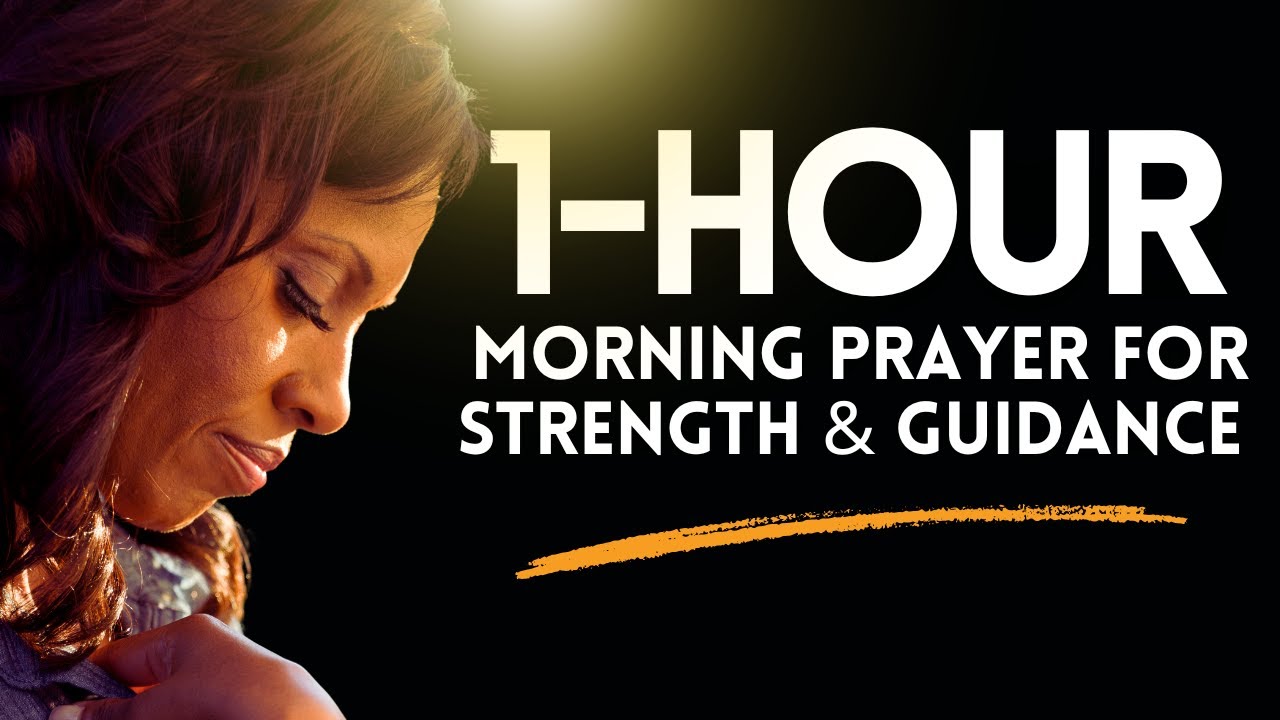 1-Hour Morning Prayer for Strength and Guidance | Start Your Day with ...