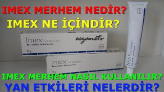 Imex Merhem Nedir? Imex Merhemin Yan Etkileri Nelerdir? Imex Merhem Nasıl Kullanıır?