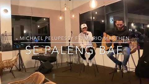 SE PALENG BAE - MICHAEL PELUPESSY FT. MARIO MARTHEN [COVER]