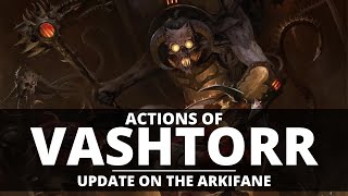 ACTIONS OF VASHTORR! UPDATE ON THE ARKIFANE