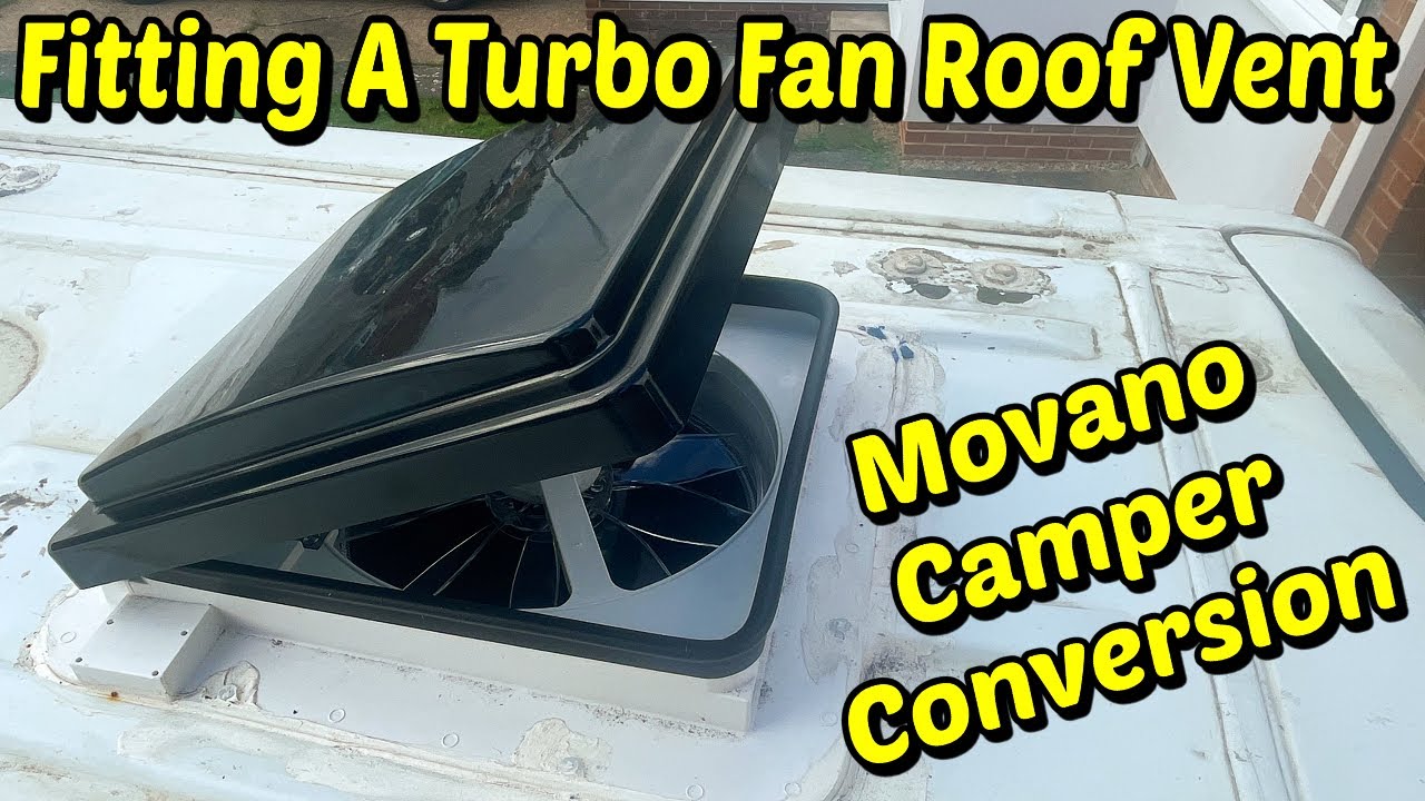 Fitting A Campervan Turbo Fan Roof Vent To A Vauxhall Movano