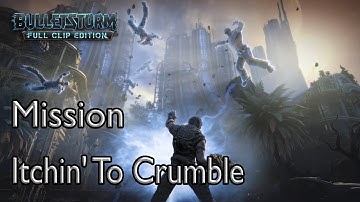 Bulletstorm: Full Clip Edition Mission Itchin