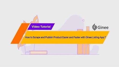 How to Scrape and Publish Product Easier and Faster with Ginee Listing App?