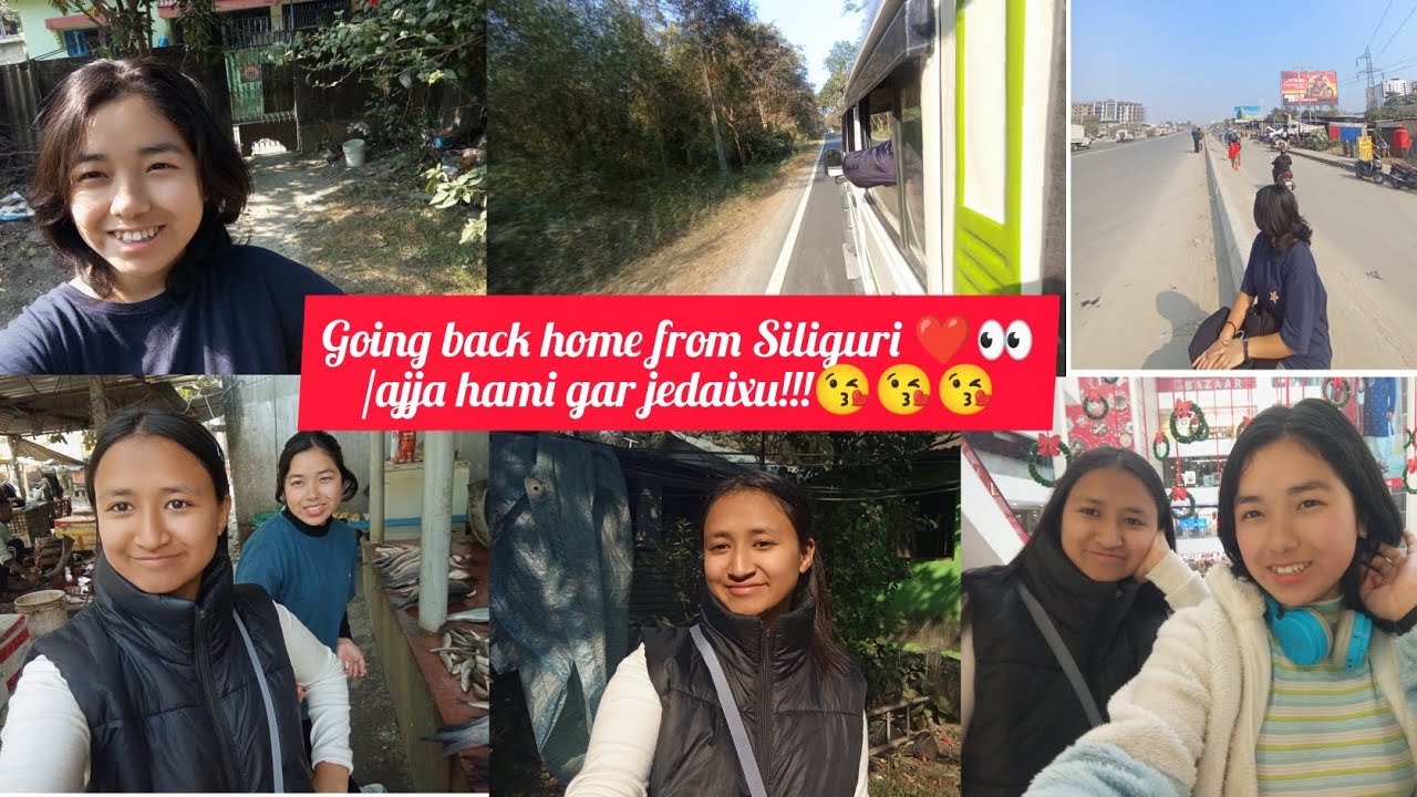 Ajja ghar awdai xu baine sanga/going back home from Siliguri!😘🏡❤️❤️❤️