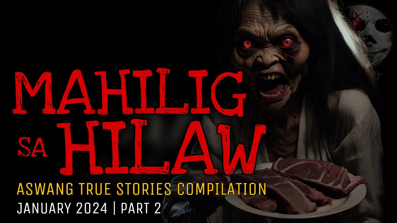 MAHILIG SA HILAW | Aswang True Stories Compilation | January 2024 | Part 2