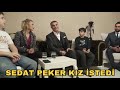 SEDAT PEKER KIZ İSTEDİ