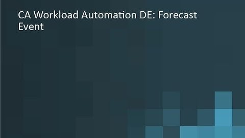 CA Workload Automation DE: Forecast Event