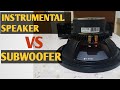 SUBWOOFER  VS  INSTRUMENTAL/WOOFER