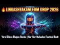 🔥 LINGASHTAKAM EDM DROP 2026 | Viral Shiva Bhajan Remix | Har Har Mahadev Festival Beat