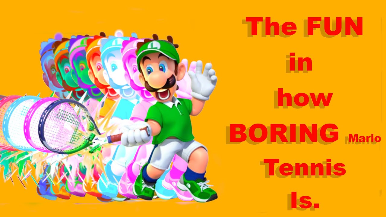 The Fun in how Boring Mario Tennis is.