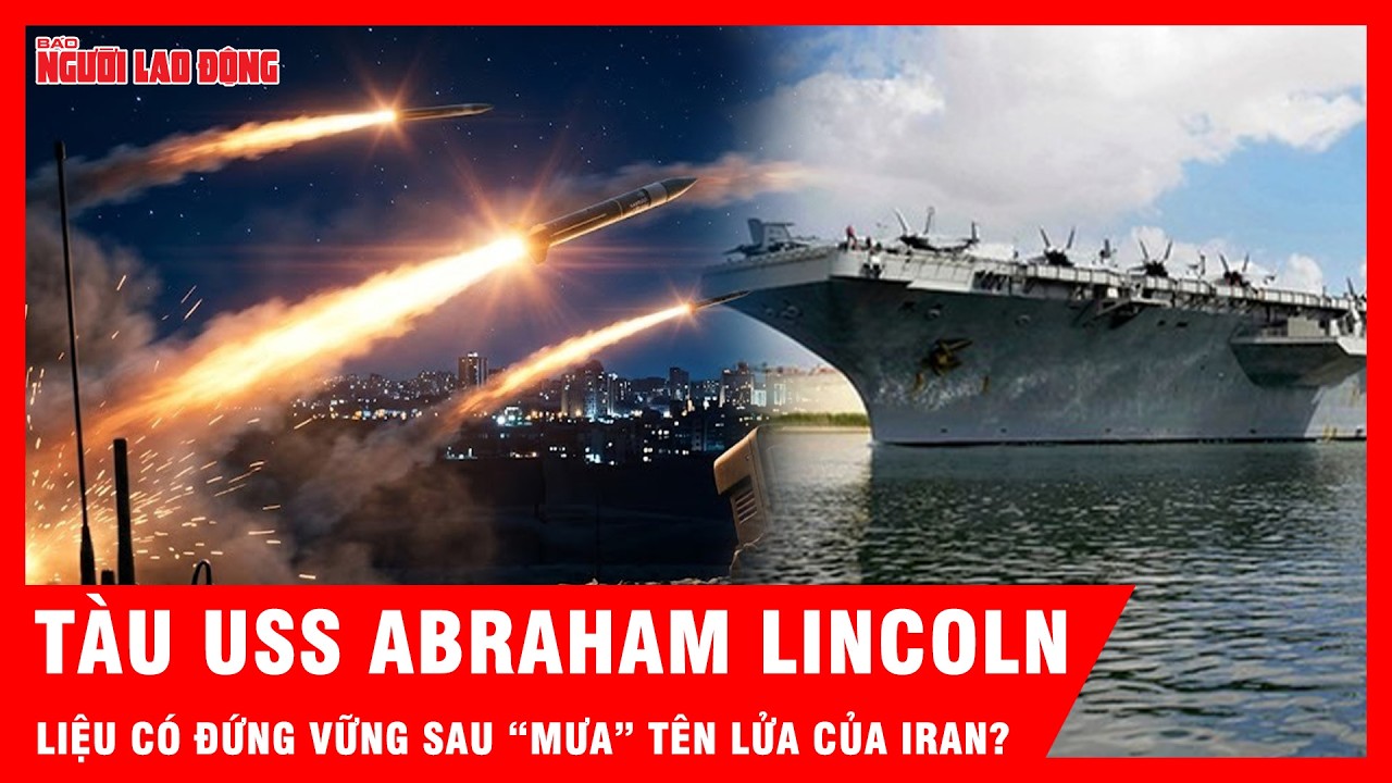 Iran dội “mưa” tên lửa, tàu USS Abraham Lincoln liệu có đứng vững? | Tin tức