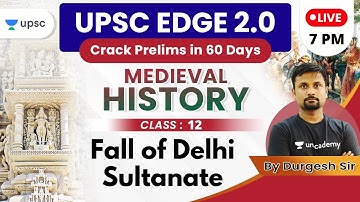 UPSC EDGE 2.0 for Prelims 2020 | Medieval History by Durgesh Sir | Fall of Delhi Sultanate